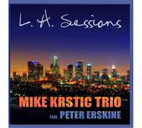 Mike Krstic Trio-Feat Peter Erskine - L a Sessions [Import]