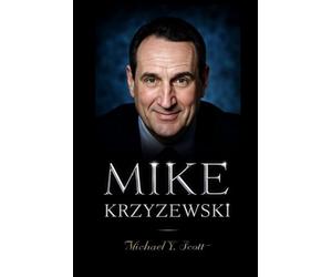 MIKE KRZYZEWSKI: The Journey Of A Reluctant Icon Who Transformed Generations Of Players, Challenged Tradition, And Proved That Leadership Is As Much About Heart As It Is About Victory