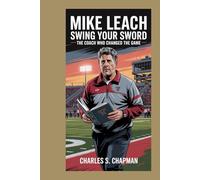 Mike Leach:Swing Your Sword: The Coach Who Changed the Game