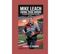 Mike Leach:Swing Your Sword: The Coach Who Changed the Game