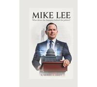 MIKE LEE: What Drives the Champion Behind the Politics?