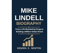 MIKE LINDELL BIOGRAPHY: From a Life Wrecked by Drugs to Building a Million-Dollar Brand
