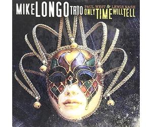 Mike Longo Trio / West, Paul / Nash, Lewis - Only Time Will Tell (Feat. Paul West And Lewis Nash)