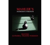 Mike Mahler's Aggressive Strength Beginner Kettlebell Training Workshop DVD