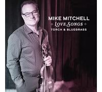 Mike Mitchell - Mike Mitchell Love Songs, Torch & Bluegrass, Bluegrass, Audio 12 Tracks