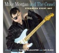 Mike Morgan And The Crawl Stronger Every Day (CD) Album