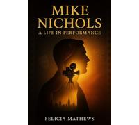 Mike Nichols: A Life in Performance