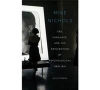 Mike Nichols by Stevens Kyle Florence Levy Kay Fellow in Film Studies and the Digital Humanities Florence Levy Kay Fellow in Film Studies and the Digital Stevens Kyle Florence Levy Kay Fellow in Film 