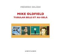 Mike Oldfield - Frédéric Delâge - Le Mot Et Le Reste - broché - Monographie