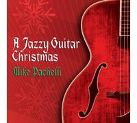 Mike Pachelli - A Jazzy Guitar Christmas
