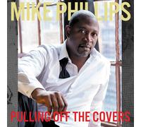 Mike Phillips - Pulling Off The Covers [Import]