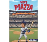 MIKE PIAZZA: From Draft Underdog to Baseball Legend: An Inspiring Story of Perseverance, Passion, and Hall of Fame Achievement