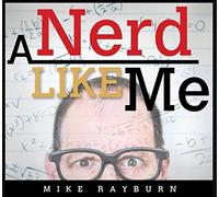 Mike Rayburn - A Nerd Like Me