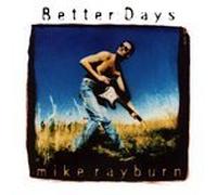 Mike Rayburn - Better Days (UK Import)