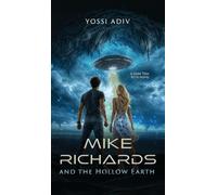 Mike Richards and the Hollow Earth: A Dark Teen Sci-Fi Novel