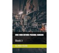 MIKE ROBB NOTHING PERSONAL BANGKOK: Book 3 By Mike Robb