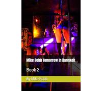 Mike Robb Tomorrow In Bangkok: Book 2