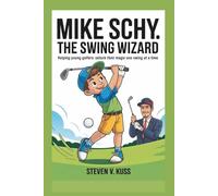 Mike Schy: The Swing Wizard: Helping young golfers unlock their magic one swing at a time