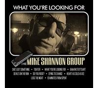 Mike Shannon - What You're Looking for [Import]