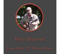 Mike Skalstad - Even After All These Years