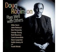Mike Stern, John Patitucci, Ben Perowsky, Dave Carpenter, Rob Mounsey, Scott Amendola, Hollis Gentry lll, George Young, and Frank Rehak - Doug Robinson Plays Well With Others (US Import)