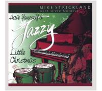 Mike Strickland - Have Yourself a Jazzy Little Christmas