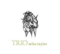 Mike Taylor Trio - Mike Taylor Trio - Trio