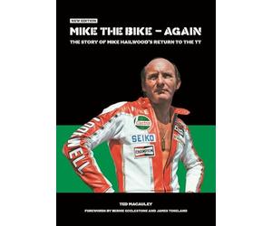 Mike the Bike - Again: The Story of Mike Hailwood's Return to the Tt