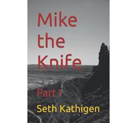 Mike The Knife: Part 1