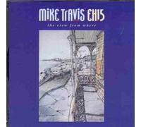 Mike Travis' Eh15 - The View from Where [Import]