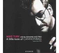 Mike Turk & Alkaline Jazz Trio - A Little Taste of Cannonball [Import]