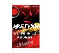 MIKE TYSON:: A Life in 12 Rounds