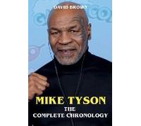 Mike Tyson - The Complete Chronology