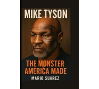 Mike Tyson: The monster Americans made