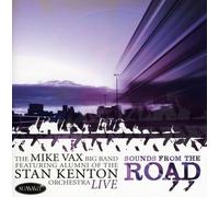 Mike Vax Big Band: Featuring Alumni Of The Stan Kenton - Live - Sounds From The Road