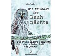 Mike Vogler Die Weisheit der Rauhnächte: Das etwas andere Buch zur magis (Relié)