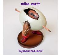 Mike Watt & the Missingmen - Hyphenated-Man