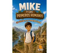 Mike y los primeros humanos: Un viaje a la Prehistoria
