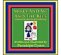 Mikey And Me And The Bees, The Continuing Story Of A Girl And Her Dog