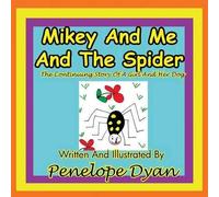 Mikey And Me And The Spider---The Continuing Story Of A Girl And Her Dog