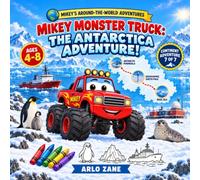 Mikey Monster Truck: The Antarctica Adventure!: A Story Coloring Adventure with Penguins, Glaciers, Icebergs, Research Stations, Sea Life, Maps, and ... (Mikey’s Around-the-World Adventures Series)