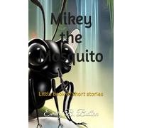 Mikey the Mosquito: Little book of short stories