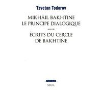 Mikhaïl Bakhtine. Le principe dialogique. Suivi de : Ecrits du Cercle de Bakhtine