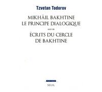 Mikhaïl Bakhtine. Le principe dialogique. Suivi de : Ecrits du Cercle de Bakhtine - - Tzvetan Todorov - Seuil - Livre
