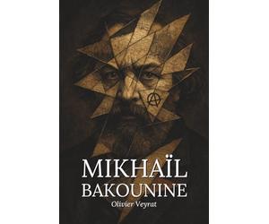 Mïkhail Bakounine : ce qu'il faut vraiment savoir: Découvrez comment Mikhaïl Bakounine, insurgé sans maître et penseur incandescent, a fait de la ... l’État, la religion et la science autoritaire