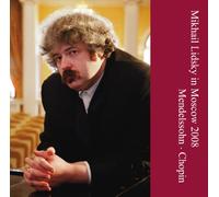 MIKHAIL LIDSKY - MIKHAIL LIDSKY IN MOSCOW 2008 MENDELSSOHN SCHERZO A CAPRICCIO, 4 SONGS WITHOUT WORDS OP.30-3, OP.53-5, OP.67-2 & OP.62-6 CHOPIN POLONAISES NOS.1 & 6, NOCTURNES OP.55, MAZURKA EMILE GAILLARD, SCHERZO NO.4
