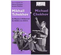 Mikhaïl Tchekhov / Michael Chekhov - De Moscou À Hollywood, Du Théâtre Au Cinéma