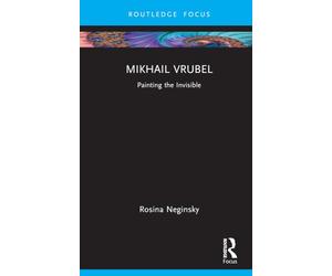 Mikhail Vrubel: Painting the Invisible
