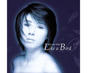 鳥のように~丸田美紀/Miki Maruta Like a Bird