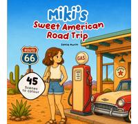 Miki’s Sweet American Road Trip: A Cute and Relaxing Colouring Book Featuring 45 Cosy American Adventures, Road Trips, Small-Town Moments and Scenic Escapes